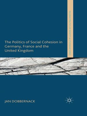cover image of The Politics of Social Cohesion in Germany, France and the United Kingdom